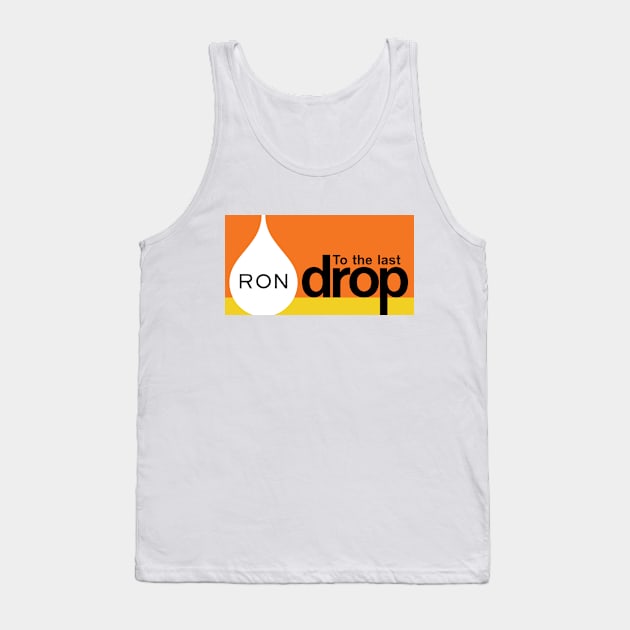 RON To the last drop - GTA Tank Top by straightupdzign